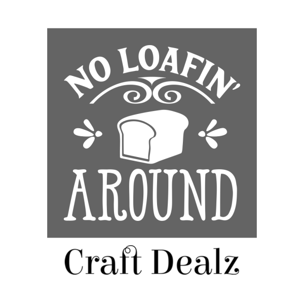 no loafin around stencil