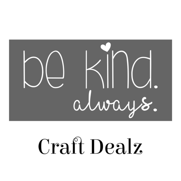 Be Kind Always 4x8 Stencil