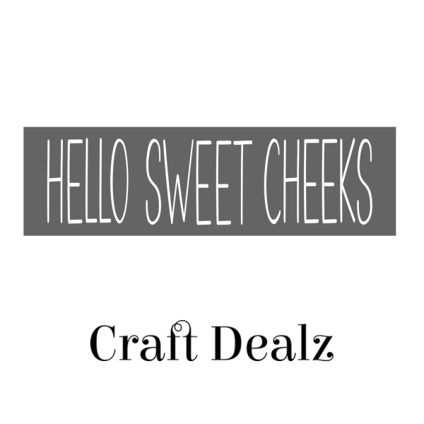 Hello Sweet Cheeks Stencil