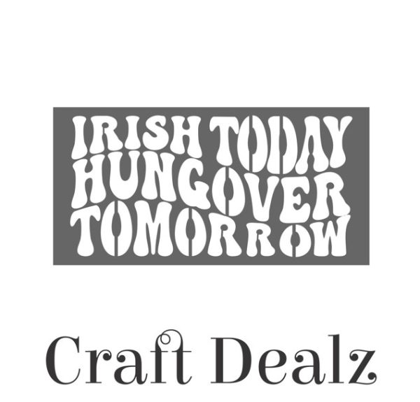 Irish Today Hungover Tomorrow Stencil